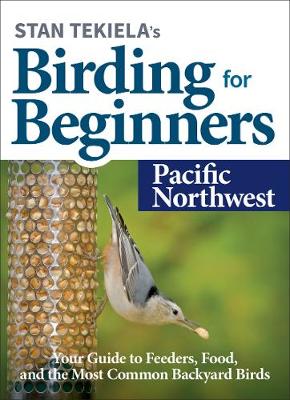 Book cover for Stan Tekiela's Birding for Beginners: Pacific Northwest