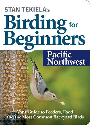 Cover of Stan Tekiela's Birding for Beginners: Pacific Northwest