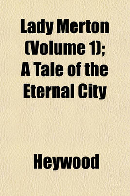 Book cover for Lady Merton (Volume 1); A Tale of the Eternal City