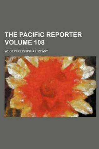 Cover of The Pacific Reporter Volume 108