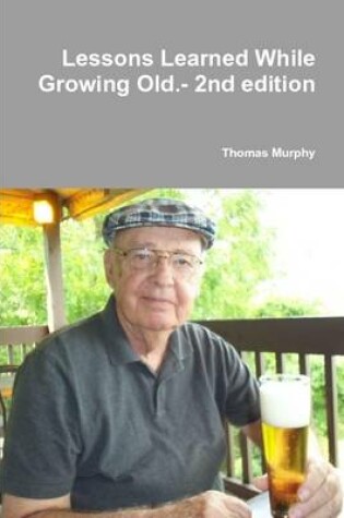 Cover of Lessons Learned While Growing Old.- 2nd Edition