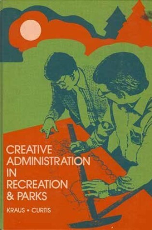 Cover of Creative Administration in Recreation and Parks