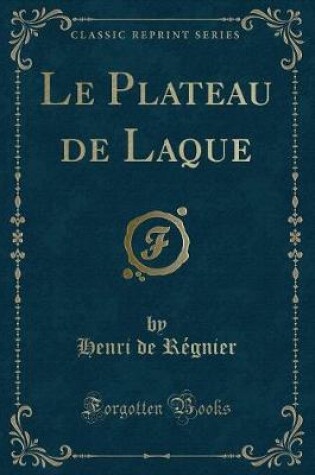 Cover of Le Plateau de Laque (Classic Reprint)