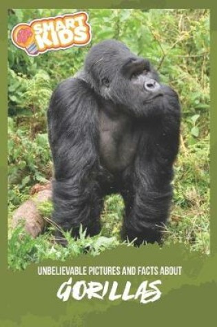 Cover of Unbelievable Pictures and Facts About Gorillas