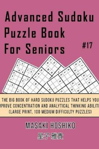 Cover of Advanced Sudoku Puzzle Book For Seniors #17