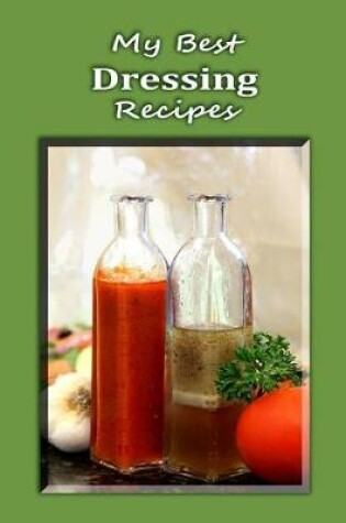 Cover of My Best Dressing Recipes