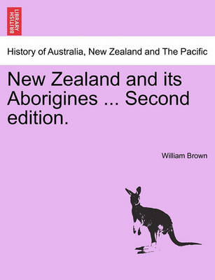 Book cover for New Zealand and Its Aborigines ... Second Edition.