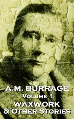 Book cover for A.M. Burrage - The Waxwork & Other Stories