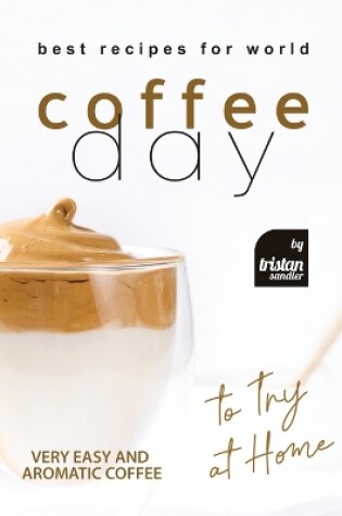 Cover of Best Recipes for World Coffee Day