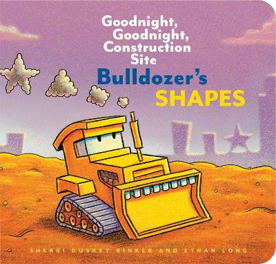 Book cover for Bulldozer’s Shapes: Goodnight, Goodnight, Construction Site