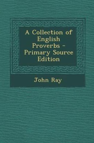 Cover of A Collection of English Proverbs - Primary Source Edition