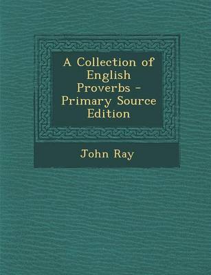 Book cover for A Collection of English Proverbs - Primary Source Edition