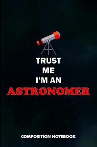 Cover of Trust Me I Am an Astronomer