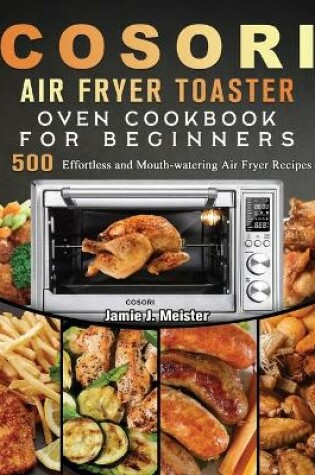 Cover of Cosori Air Fryer Toaster Oven Cookbook for Beginners