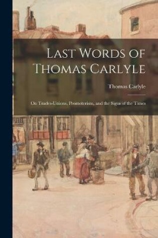 Cover of Last Words of Thomas Carlyle