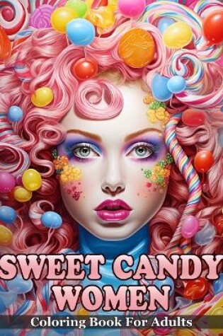 Cover of Sweet Candy Women Coloring Book