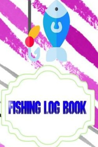 Cover of Fishing Log For Kids