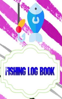 Book cover for Fishing Log For Kids