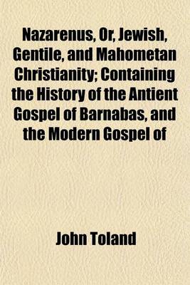 Book cover for Nazarenus, Or, Jewish, Gentile, and Mahometan Christianity; Containing the History of the Antient Gospel of Barnabas, and the Modern Gospel of