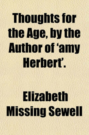 Cover of Thoughts for the Age, by the Author of 'Amy Herbert'.