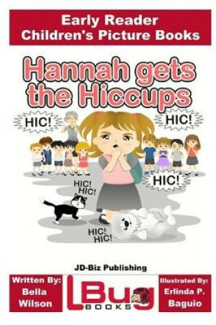 Cover of Hannah gets the Hiccups - Early Reader - Children's Picture Books