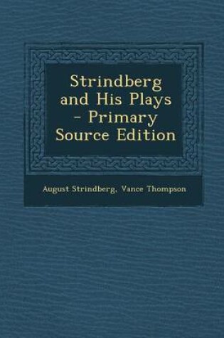 Cover of Strindberg and His Plays - Primary Source Edition