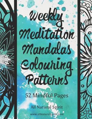 Book cover for Weekly Meditation Mandalas Colouring Patterns