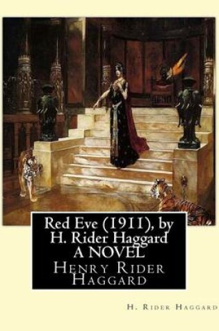 Cover of Red Eve (1911), by H. Rider Haggard A NOVEL