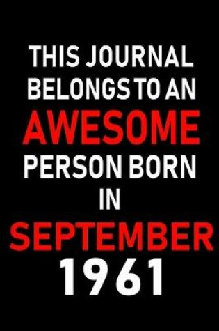 Cover of This Journal belongs to an Awesome Person Born in September 1961