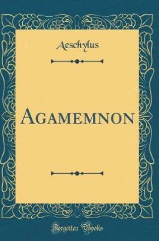 Cover of Agamemnon (Classic Reprint)