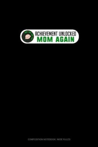 Cover of Achievement Unlocked Mom Again