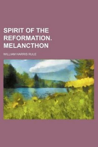 Cover of Spirit of the Reformation. Melancthon