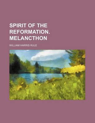 Book cover for Spirit of the Reformation. Melancthon