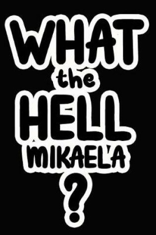 Cover of What the Hell Mikaela?