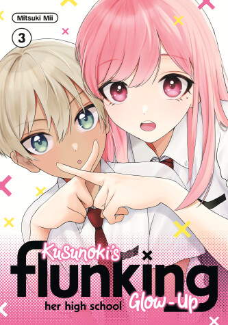 Cover of Kusunoki's Flunking Her High School Glow-Up 3