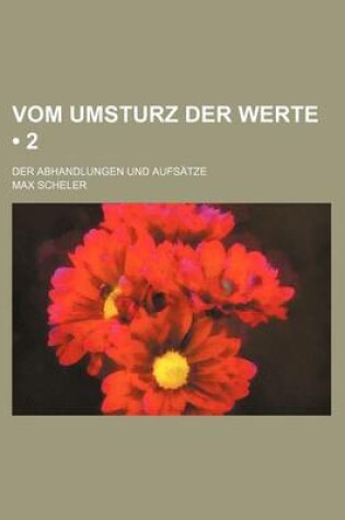 Cover of Vom Umsturz Der Werte (2); Der Abhandlungen Und Aufsatze