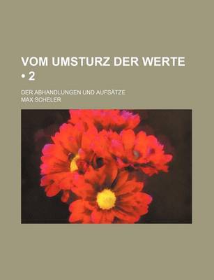 Book cover for Vom Umsturz Der Werte (2); Der Abhandlungen Und Aufsatze