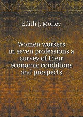 Book cover for Women workers in seven professions a survey of their economic conditions and prospects