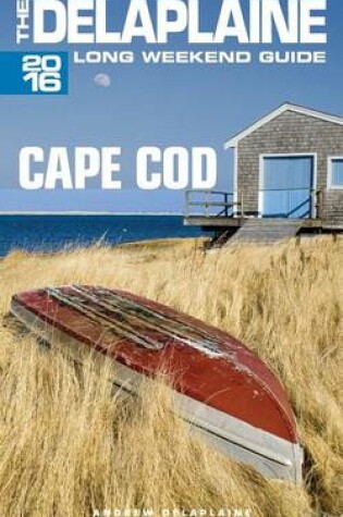 Cover of Cape Cod - The Delaplaine 2016 Long Weekend Guide