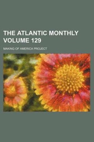 Cover of The Atlantic Monthly Volume 129