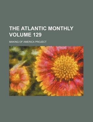 Book cover for The Atlantic Monthly Volume 129