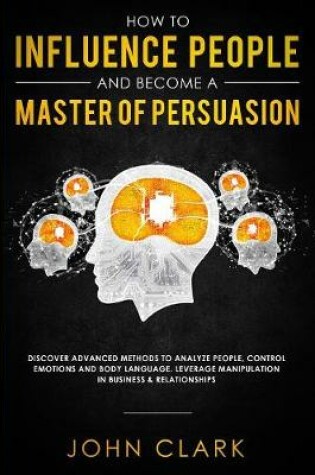 Cover of How to Influence People and Become A Master of Persuasion