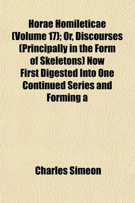 Book cover for Horae Homileticae (Volume 17); Or, Discourses (Principally in the Form of Skeletons) Now First Digested Into One Continued Series and Forming a