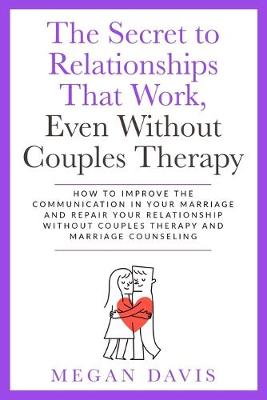 Book cover for The Secret to Relationships That Work, Even Without Couples Therapy