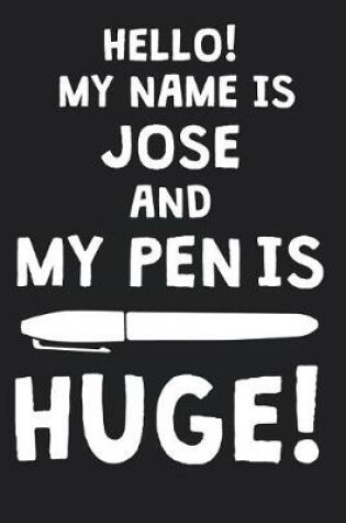 Cover of Hello! My Name Is JOSE And My Pen Is Huge!