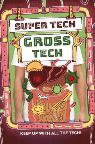 Cover of Super Tech: Gross Tech