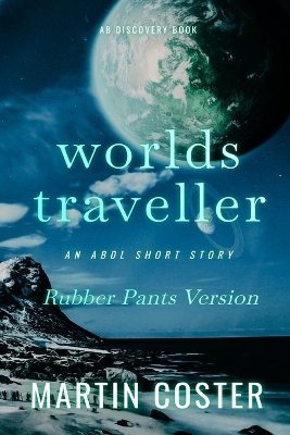 Book cover for Worlds Traveller (Rubber Pants Version)