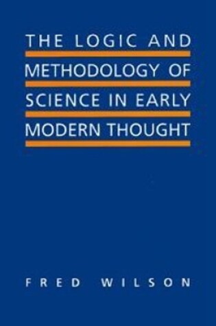 Cover of The Logic and Methodology of Science in Early Modern Thought