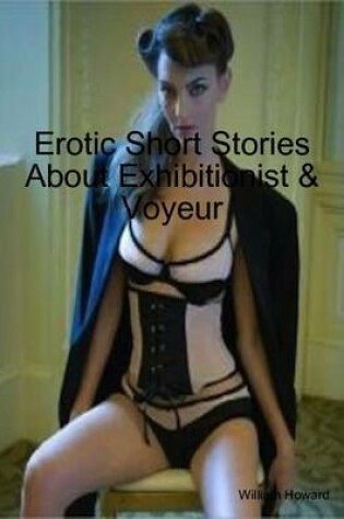 Cover of Erotic Short Stories About Exhibitionist & Voyeur