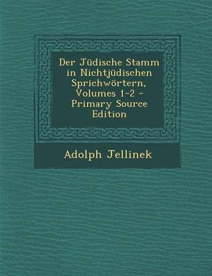 Book cover for Der Judische Stamm in Nichtjudischen Sprichwortern, Volumes 1-2